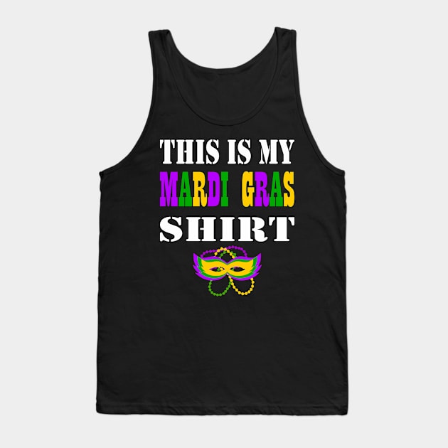 This Is My Mardi Gras Shirt Funny Mardi Gras T Shirt for Men and Women Tank Top by JPDesigns